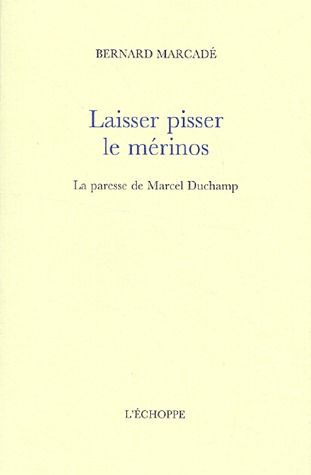 Laisser pisser le mérinos. La paresse de Marcel Duchamp