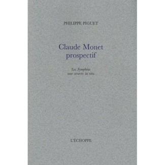 Claude Monet prospectif. Les Nymphéas, une oeuvre in situ