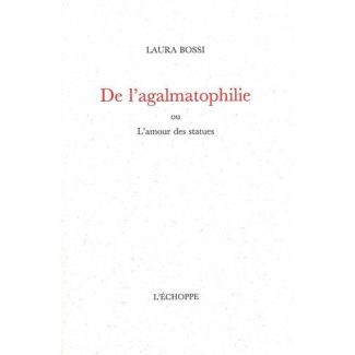 De l'agalmatophilie - ou l'amour des statues