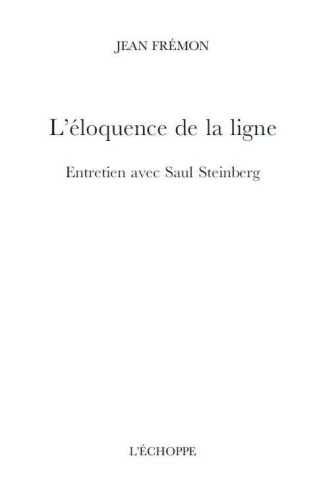 L'éloquence de la ligne. Entretien avec Saul Steinberg