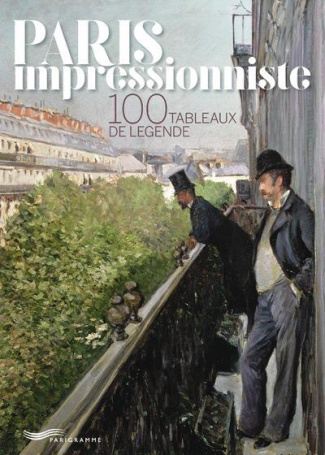 Paris impressionniste. 100 tableaux de légende, Edition bilingue français-anglais