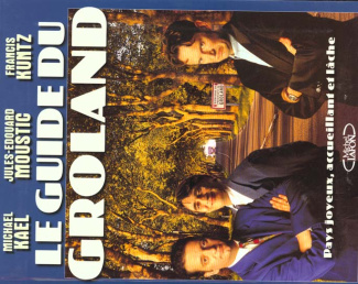 LE GUIDE DU GROLAND. Pays joyeux, accueillant et lâche