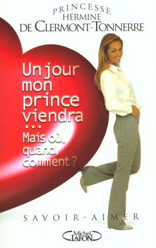 Un jour mon prince viendra... Mais où, quand, comment ? Savoir-aimer