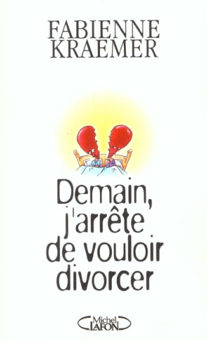 Demain, j'arrête de vouloir divorcer