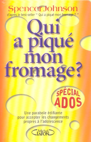 Qui a piqué mon fromage ? Spécial ados