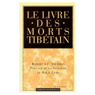 LE LIVRE DES MORTS TIBETAIN. Comme il est communément intitulé en Occident connu au Tibet sous le no