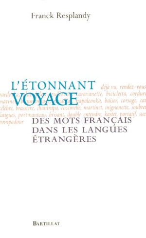 L'étonnant voyage des mots français. Dans les langues étrangères