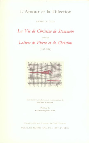 L'Amour et la Dilection. La Vie de Christine de Stommeln suivi de Lettres de Pierre et de Christine