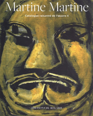 Martine Martine. Catalogue raisonné de l'oeuvre Volume 2