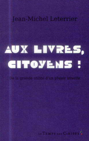 Aux livres, citoyens ! De la grande utilité d'un plaisir interdit