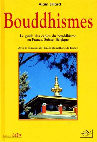 BOUDDHISMES. Le guide des écoles du bouddhisme en France, Suisse, Belgique