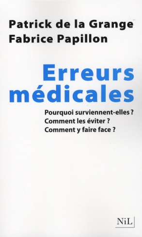 Les erreurs médicales. Pourquoi surviennent-elles ? Comment les éviter ? Comment y faire face ?