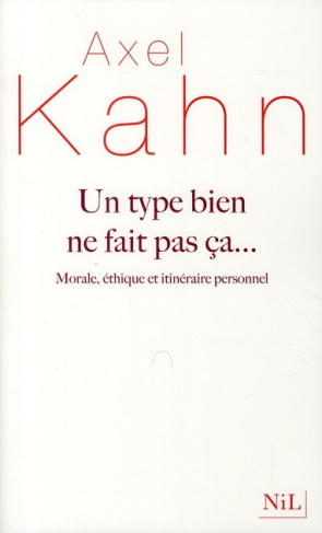 Un type bien ne fait pas ça... Morale, éthique et itinéraire personnel