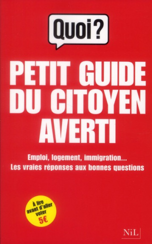 Petit guide du citoyen averti. Emploi, logement, immigration... Les vraies réponses aux bonnes quest