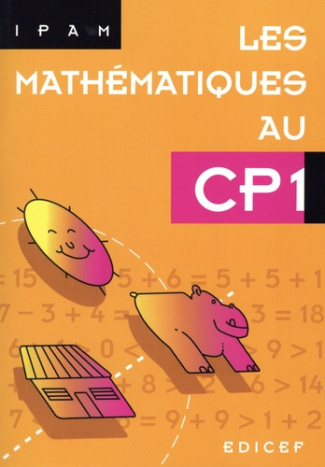 Mathématiques CP Les mathématiques au CP1 IPAM. Edition 2024
