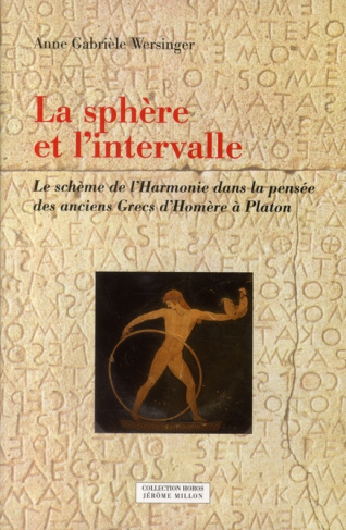 La sphère et l'intervalle. Le schème de l'Harmonie dans la pensée des anciens Grecs d'Homère à Plato