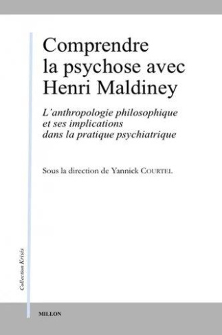 Comprendre la psychose avec Henri Maldiney. L'anthropologie philosophique et ses implications dans l