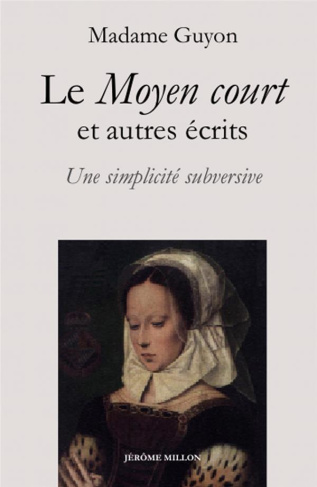 Le Moyen court et autres écrits spirituels. Une simplicité subversive