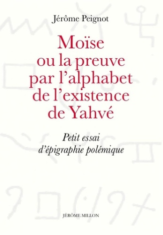 Moïse ou la preuve par l'alphabet. Petit essai d'épigraphie polémique