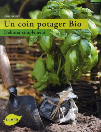 Un coin potager bio. Débuter simplement