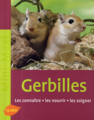 Les gerbilles. Les connaître, les nourrir, les soigner