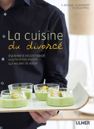 La cuisine du divorcé. Egalement recommandé aux hommes mariés qui veulent le rester