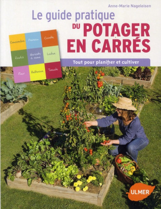 Guide pratique du potager en carrés. Tout pour planifier et cultiver