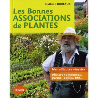 Les bonnes associations de plantes. Mes alliances réussies : plantes compagnes, purins, paillis, BRF