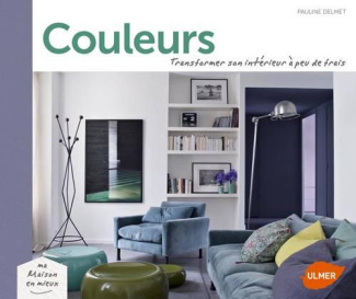 Couleurs. Transformer son intérieur à peu de frais