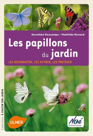 Les papillons du jardin. Les reconnaître, les attirer, les protéger