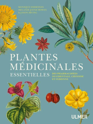 Plantes médicinales essentielles. Des pharmacopées occidentale, chinoise et indienne