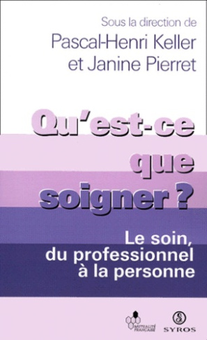 QU'EST-CE QUE SOIGNER ? Le soin, du professionnel à la personne