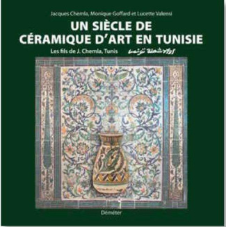 Un siècle de céramique d'art en Tunisie. Les fils de J. Chemla, Tunis