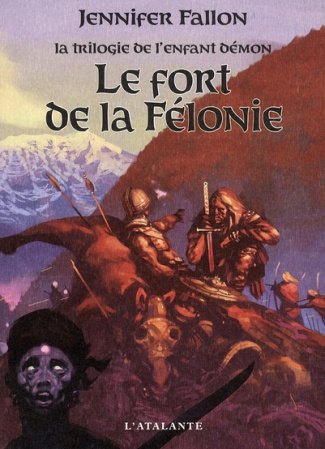 La trilogie de l'enfant démon Tome 2 : Le fort de la Félonie