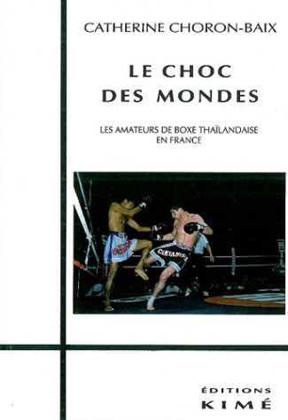Le choc des mondes. Les amateurs de boxe thaïlandaise en France