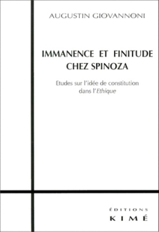 IMMANENCE ET FINITUDE CHEZ SPINOZA. Etudes sur l'idée de constitution dans l'Ethique