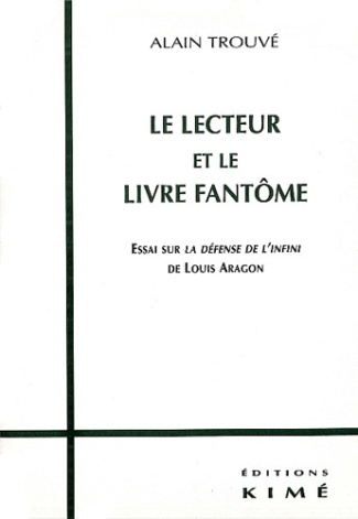 Le lecteur et le livre fantôme. Essai sur la défense de l'infini de Louis Aragon