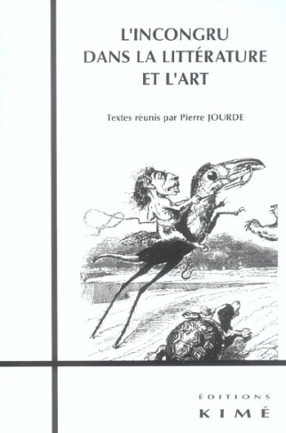 L'incongru dans la littérature et l'art. Actes du colloque d'Azay-le-Ferron, mai 1999