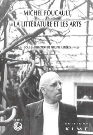 Michel Foucault, la littérature et les arts. Actes du colloque de Cerisy - juin 2001