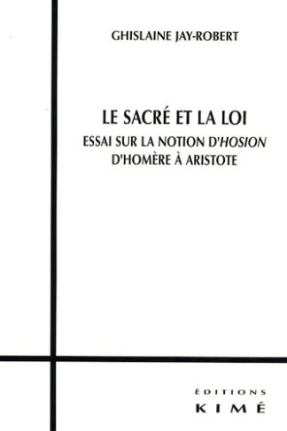 Le sacré et la loi. Essai sur la notion d'Hosion d'Homère à Aristote