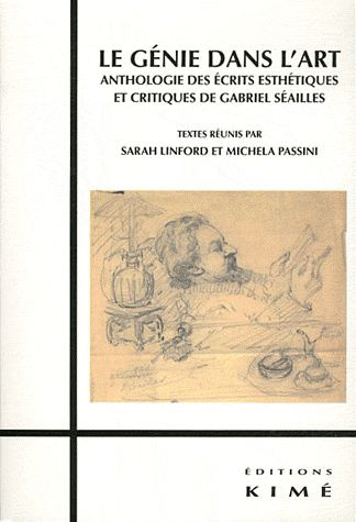Le génie dans l'art. Anthologie des écrits esthétiques et critiques de Gabriel Séailles