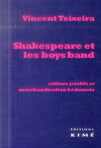 Shakespeare et les boys band. Culture jetable et marchandisation hédoniste