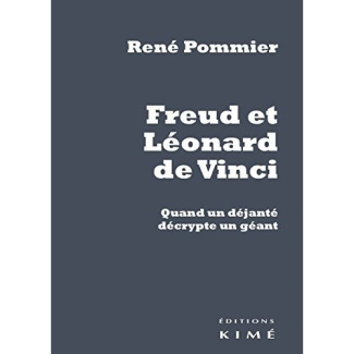 Freud et Léonard de Vinci. Quand un déjanté décrypte un géant