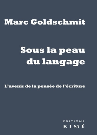 Sous la peau du langage. L'avenir de la pensée de l'écriture