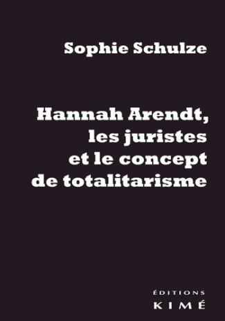 Hannah Arendt, les juristes et le concept de totalitarisme. Retour sur les sources juridiques d'un c