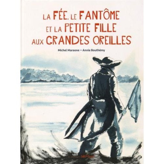 La fée, le fantôme et la petite fille aux grandes oreilles