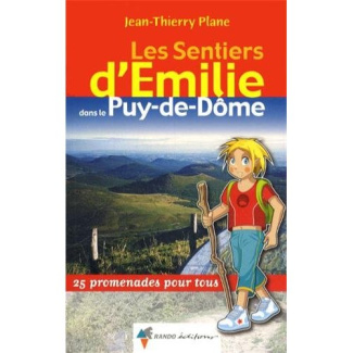 Les sentiers d'Emilie dans le Puy-de-Dôme. 25 promenades pour tous