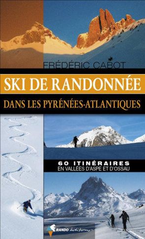 Ski de randonnée dans les Pyrénées-Atlantiques. 60 itinéraires en vallées d'Aspe et d'Ossau