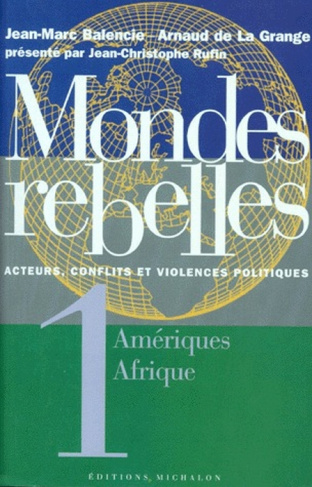 MONDES REBELLES ACTEURS, CONFLITS ET VIOLENCES POLITIQUES. Tome 1, Amériques, Afrique