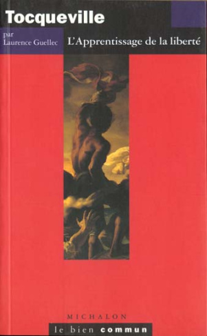 TOCQUEVILLE. L'apprentissage de la liberté